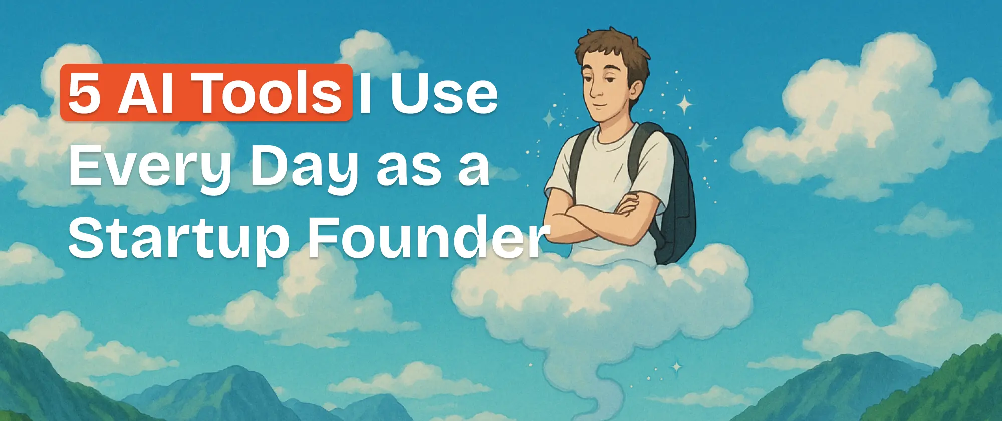 5 AI Tools I Use Every Day as a Startup Founder in 2026